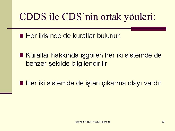 CDDS ile CDS’nin ortak yönleri: n Her ikisinde de kurallar bulunur. n Kurallar hakkında