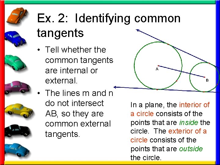 Ex. 2: Identifying common tangents • Tell whether the common tangents are internal or