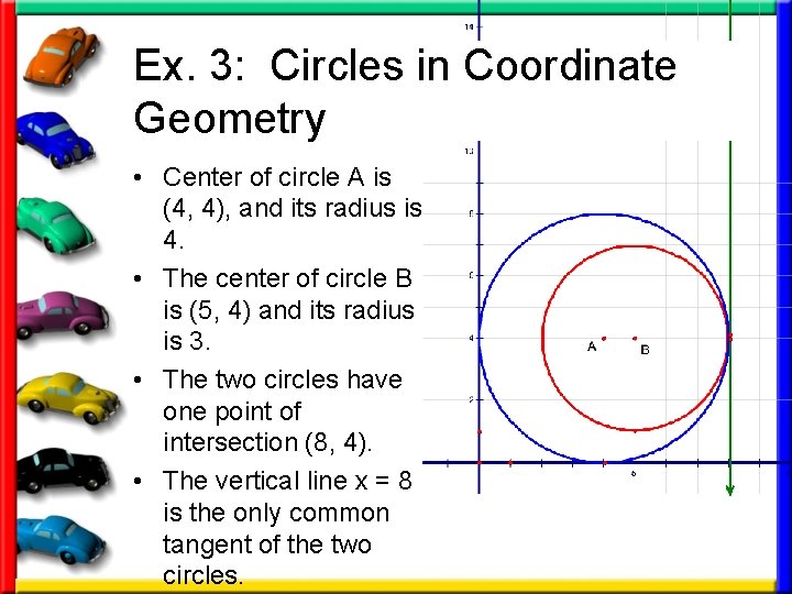 Ex. 3: Circles in Coordinate Geometry • Center of circle A is (4, 4),