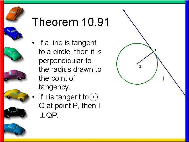 Theorem 10. 91 • If a line is tangent to a circle, then it