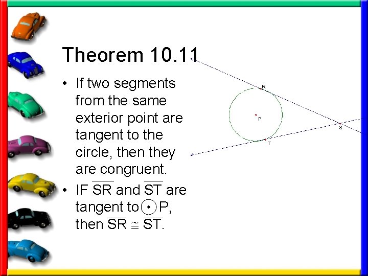 Theorem 10. 11 • If two segments from the same exterior point are tangent