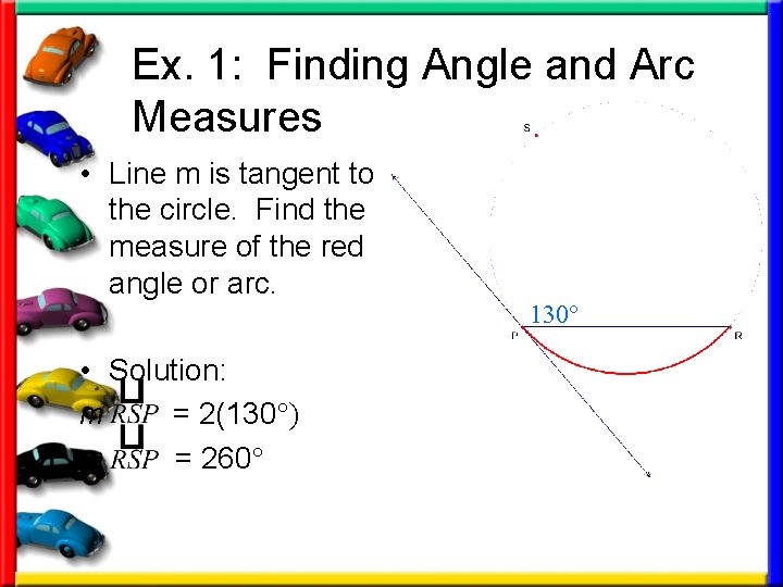 Ex. 1: Finding Angle and Arc Measures • Line m is tangent to the