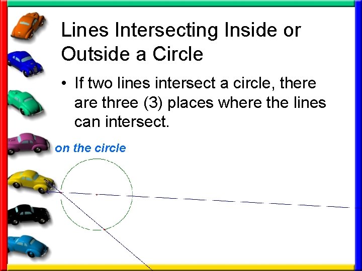Lines Intersecting Inside or Outside a Circle • If two lines intersect a circle,