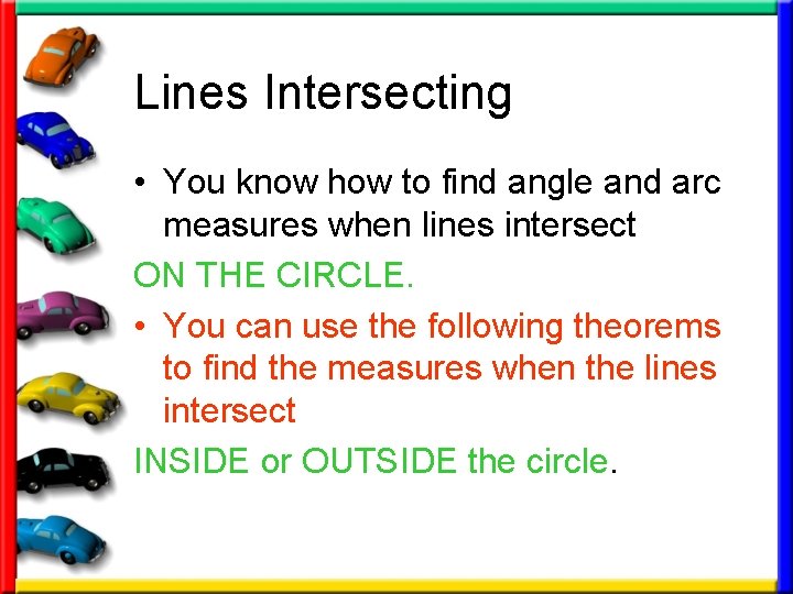 Lines Intersecting • You know how to find angle and arc measures when lines