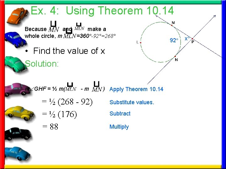 Ex. 4: Using Theorem 10. 14 Because and make a whole circle, m =360°-92°=268°