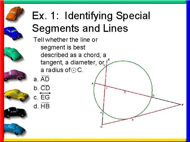 Ex. 1: Identifying Special Segments and Lines Tell whether the line or segment is