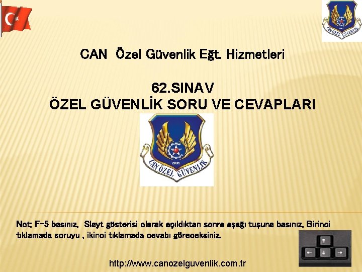 CAN Özel Güvenlik Eğt. Hizmetleri 62. SINAV ÖZEL GÜVENLİK SORU VE CEVAPLARI Not: F-5