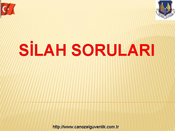 SİLAH SORULARI http: //www. canozelguvenlik. com. tr 