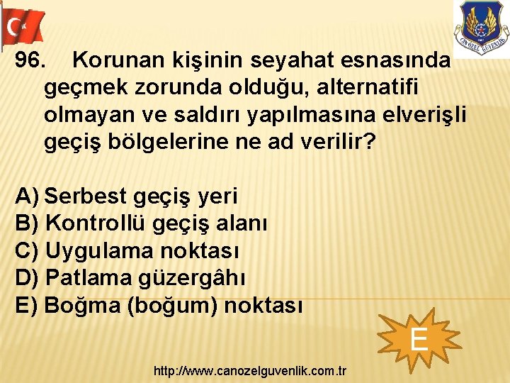 96. Korunan kişinin seyahat esnasında geçmek zorunda olduğu, alternatifi olmayan ve saldırı yapılmasına elverişli