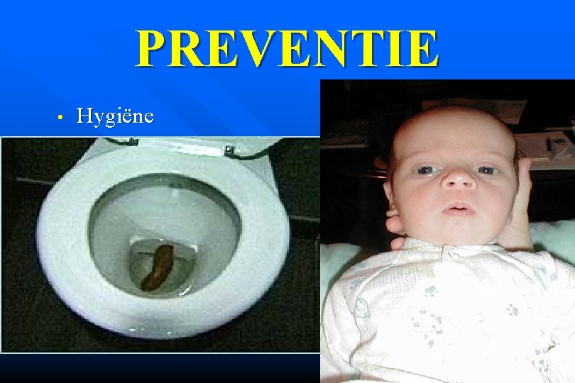 PREVENTIE • Hygiëne 