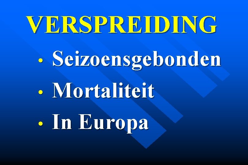 VERSPREIDING • • • Seizoensgebonden Mortaliteit In Europa 