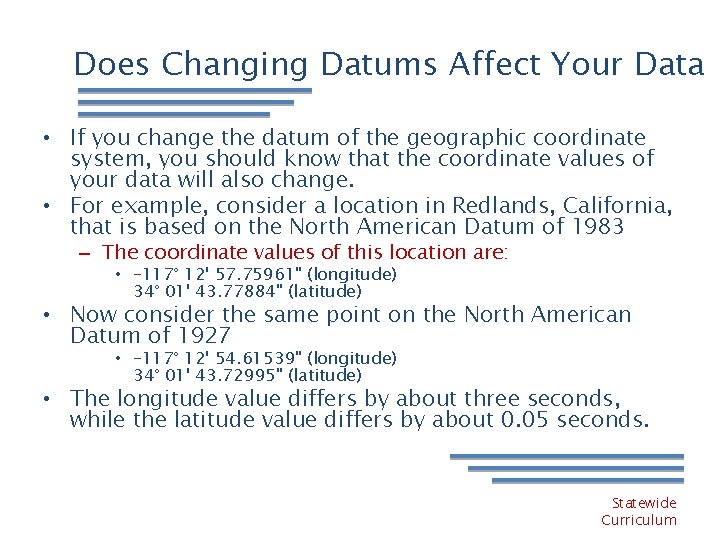 Does Changing Datums Affect Your Data • If you change the datum of the