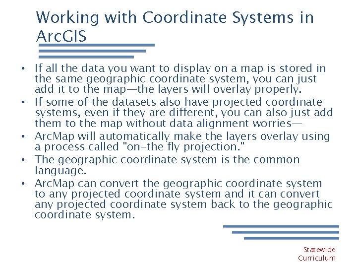 Working with Coordinate Systems in Arc. GIS • If all the data you want