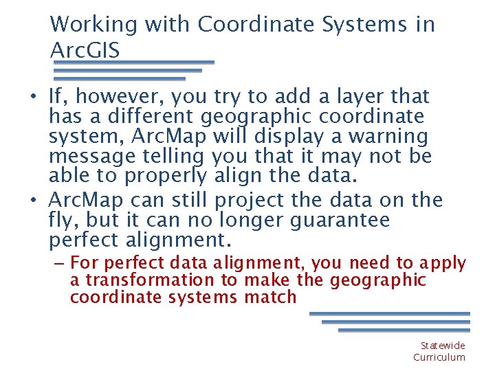 Working with Coordinate Systems in Arc. GIS • If, however, you try to add