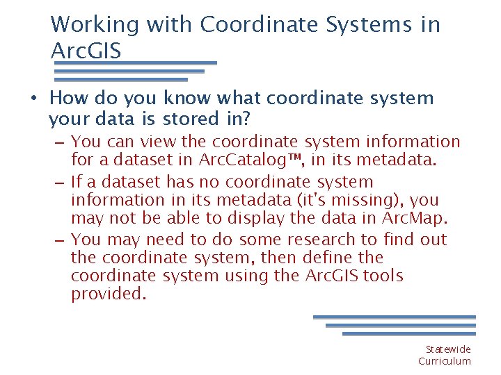 Working with Coordinate Systems in Arc. GIS • How do you know what coordinate