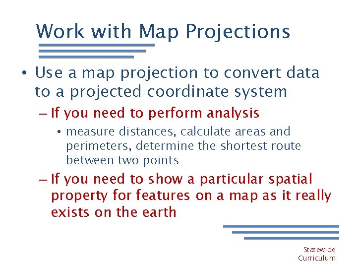 Work with Map Projections • Use a map projection to convert data to a