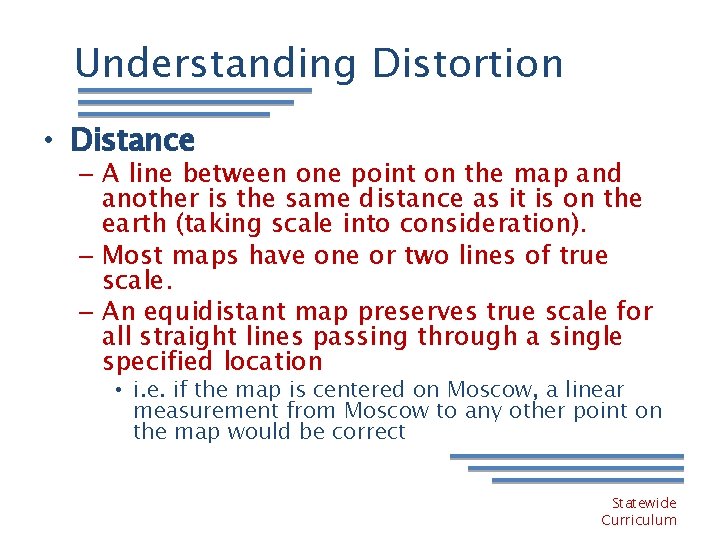 Understanding Distortion • Distance – A line between one point on the map and