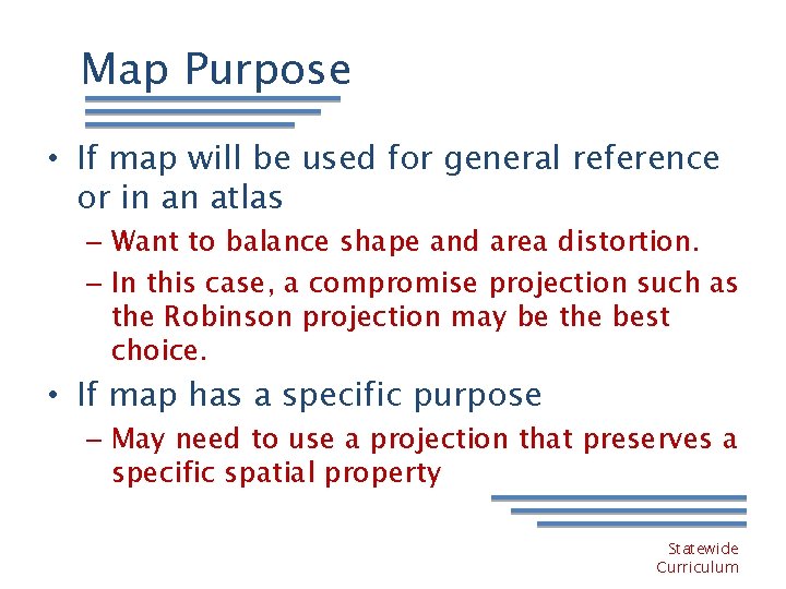 Map Purpose • If map will be used for general reference or in an