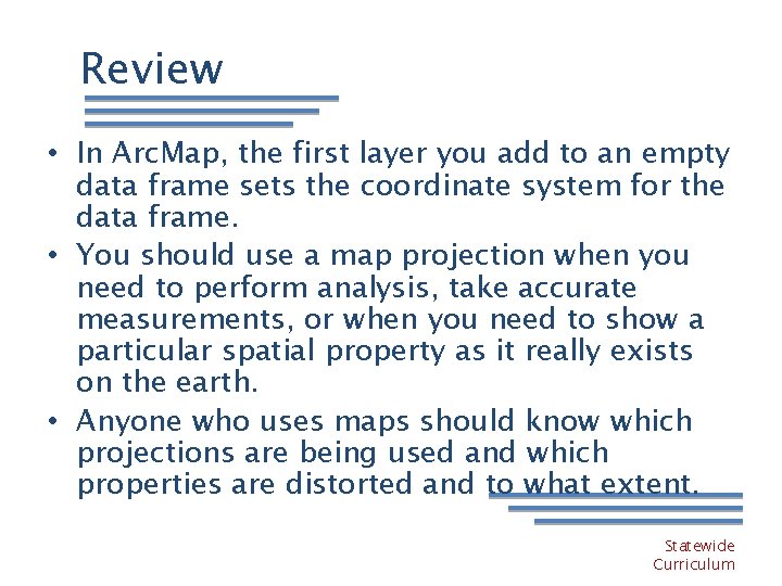 Review • In Arc. Map, the first layer you add to an empty data