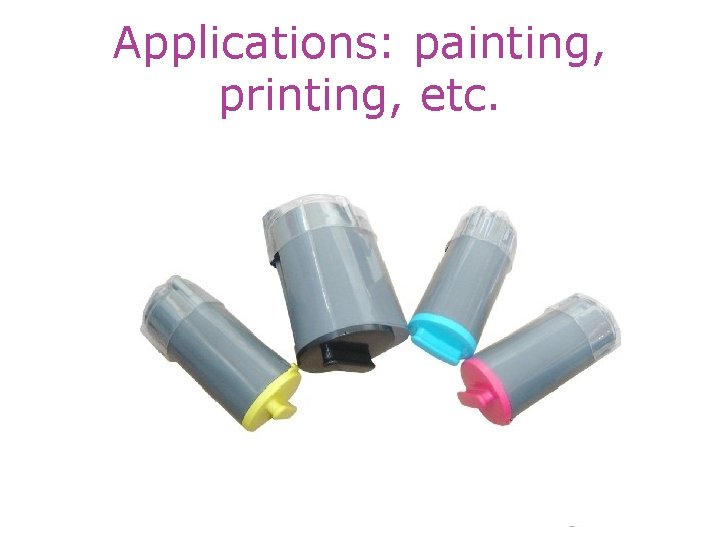 Applications: painting, printing, etc. 