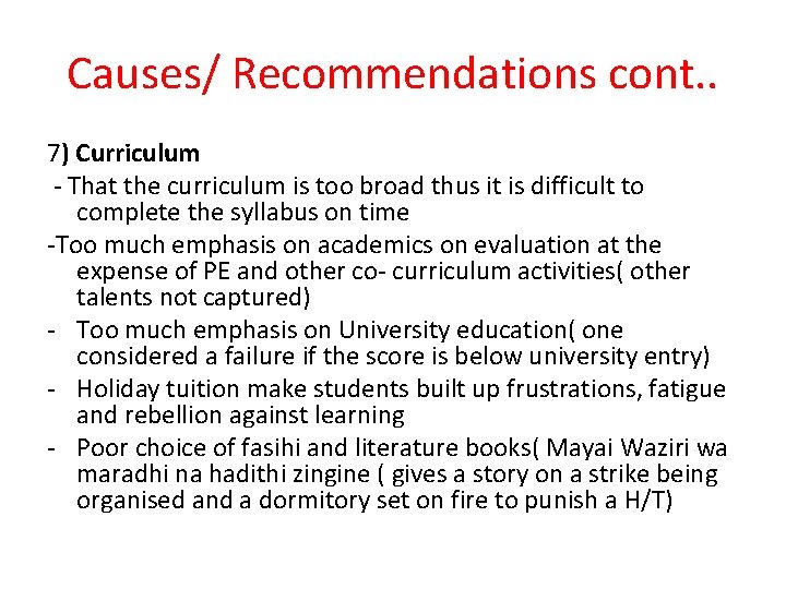 Causes/ Recommendations cont. . 7) Curriculum - That the curriculum is too broad thus