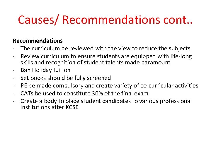 Causes/ Recommendations cont. . Recommendations - The curriculum be reviewed with the view to