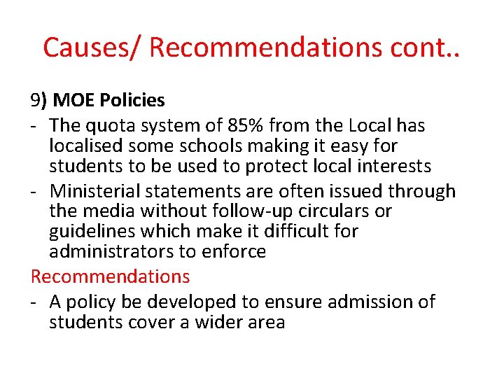 Causes/ Recommendations cont. . 9) MOE Policies - The quota system of 85% from