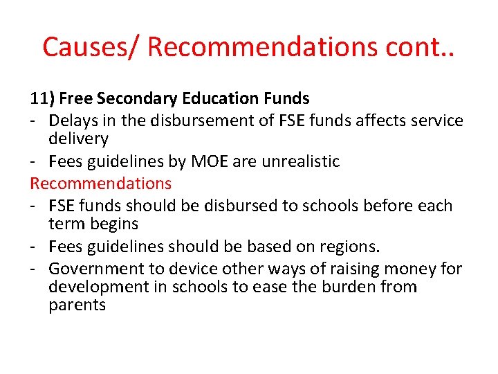 Causes/ Recommendations cont. . 11) Free Secondary Education Funds - Delays in the disbursement