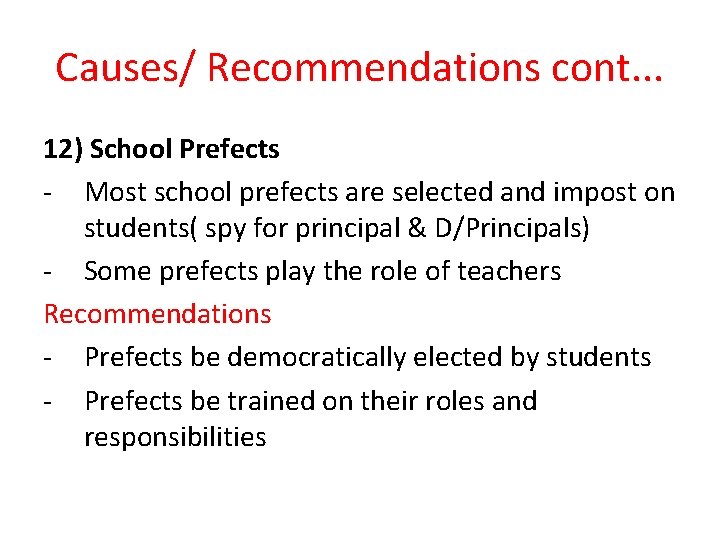 Causes/ Recommendations cont. . . 12) School Prefects - Most school prefects are selected