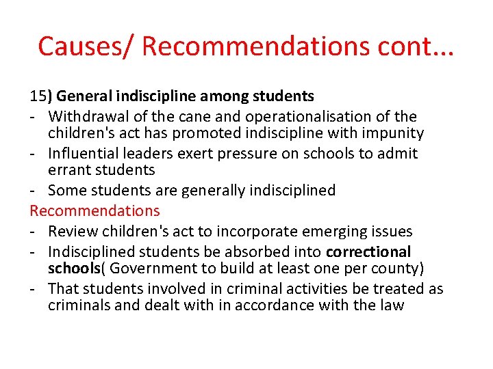 Causes/ Recommendations cont. . . 15) General indiscipline among students - Withdrawal of the
