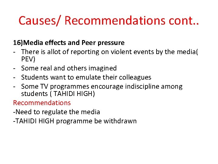 Causes/ Recommendations cont. . 16)Media effects and Peer pressure - There is allot of