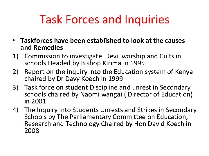 Task Forces and Inquiries • Taskforces have been established to look at the causes