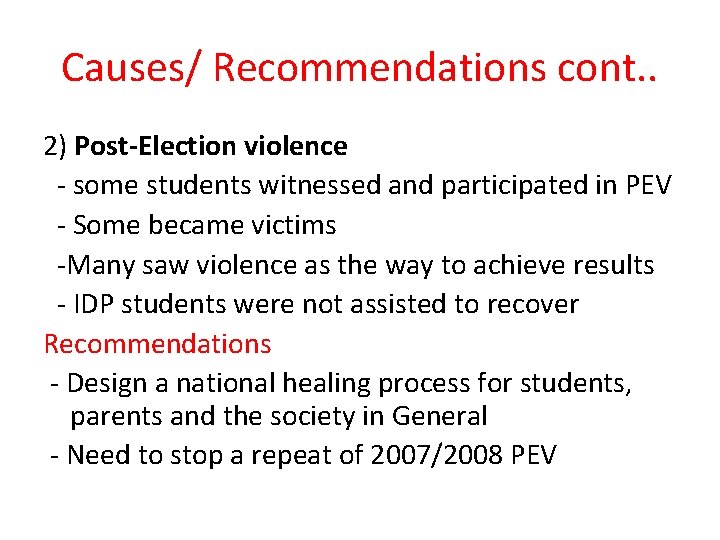 Causes/ Recommendations cont. . 2) Post-Election violence - some students witnessed and participated in