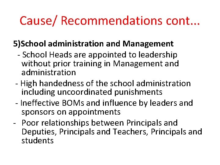 Cause/ Recommendations cont. . . 5)School administration and Management - School Heads are appointed