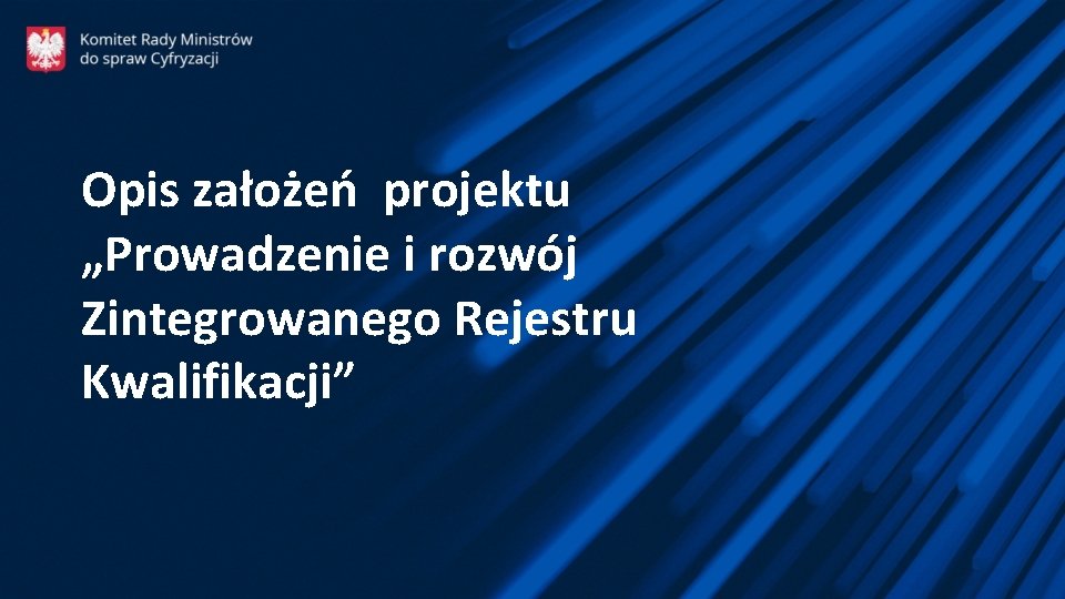 Opis założeń projektu „Prowadzenie i rozwój Zintegrowanego Rejestru Kwalifikacji” 