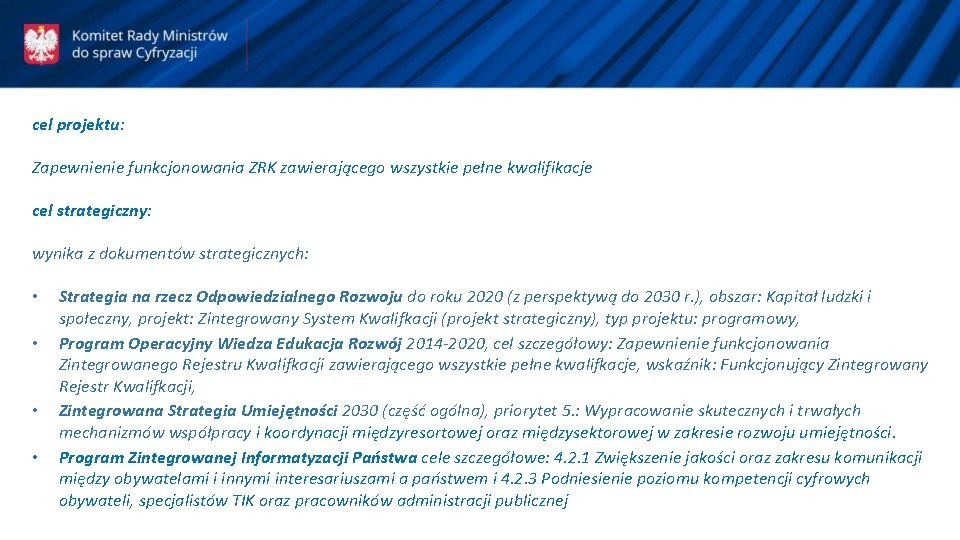 cel projektu: Zapewnienie funkcjonowania ZRK zawierającego wszystkie pełne kwalifikacje cel strategiczny: wynika z dokumentów cel projektu: Zapewnienie funkcjonowania ZRK zawierającego wszystkie pełne kwalifikacje cel strategiczny: wynika z dokumentów