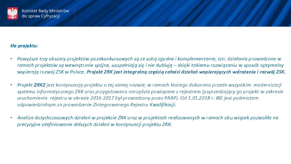 tło projektu: • Powyższe trzy obszary projektów pozakonkursowych są ze sobą zgodne i komplementarne,