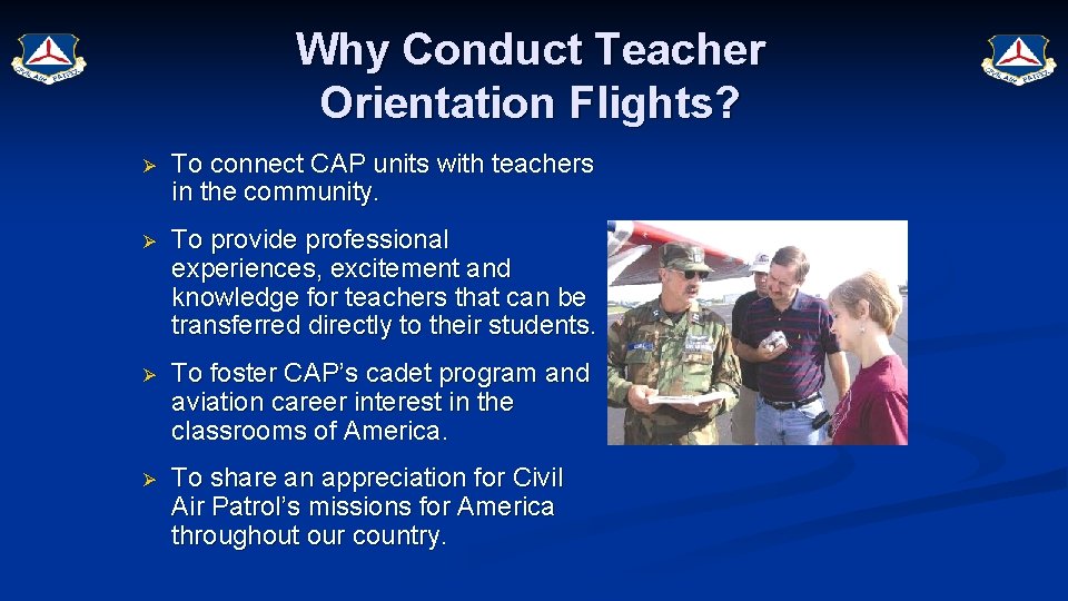 Why Conduct Teacher Orientation Flights? Ø To connect CAP units with teachers in the