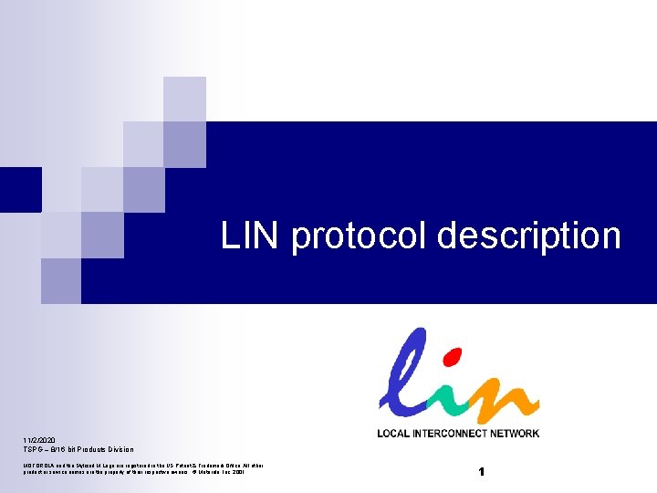 LIN protocol description 11/2/2020 TSPG – 8/16 bit Products Division MOTOROLA and the Stylized