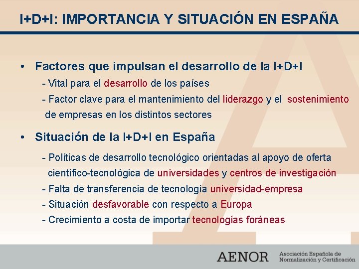 I+D+I: IMPORTANCIA Y SITUACIÓN EN ESPAÑA • Factores que impulsan el desarrollo de la