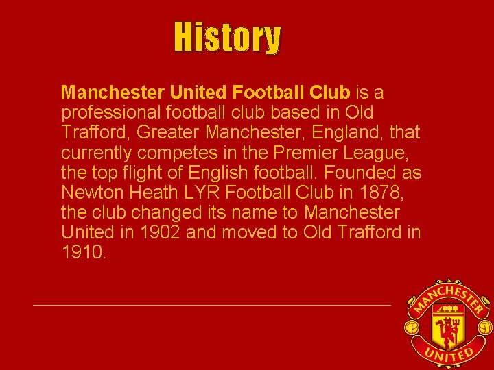 History Manchester United Football Club is a professional football club based in Old Trafford,