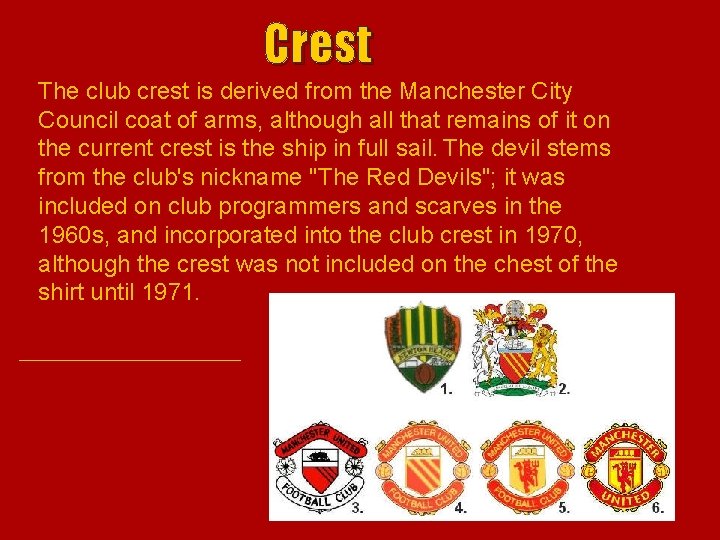 Crest The club crest is derived from the Manchester City Council coat of arms,