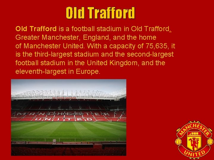 Old Trafford • Old Trafford is a football stadium in Old Trafford, Greater Manchester,