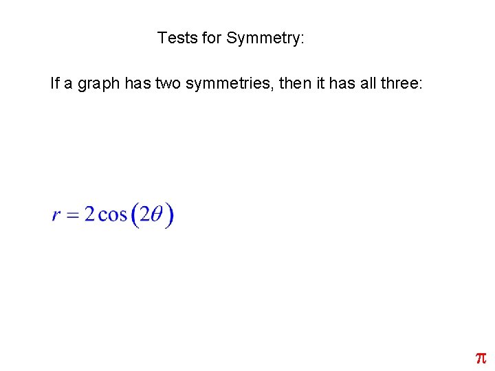 Tests for Symmetry: If a graph has two symmetries, then it has all three: