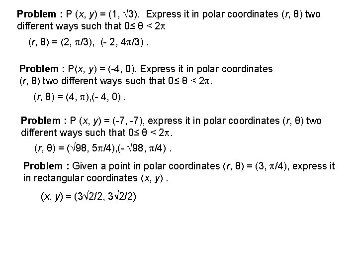 Problem : P (x, y) = (1, 3). Express it in polar coordinates (r,