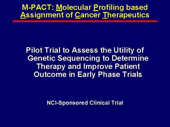 M-PACT: Molecular Profiling based Assignment of Cancer Therapeutics Pilot Trial to Assess the Utility