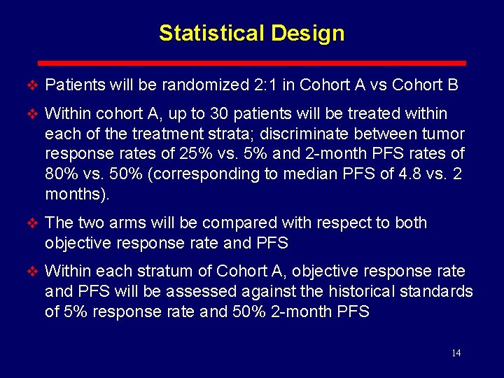 Statistical Design v Patients will be randomized 2: 1 in Cohort A vs Cohort