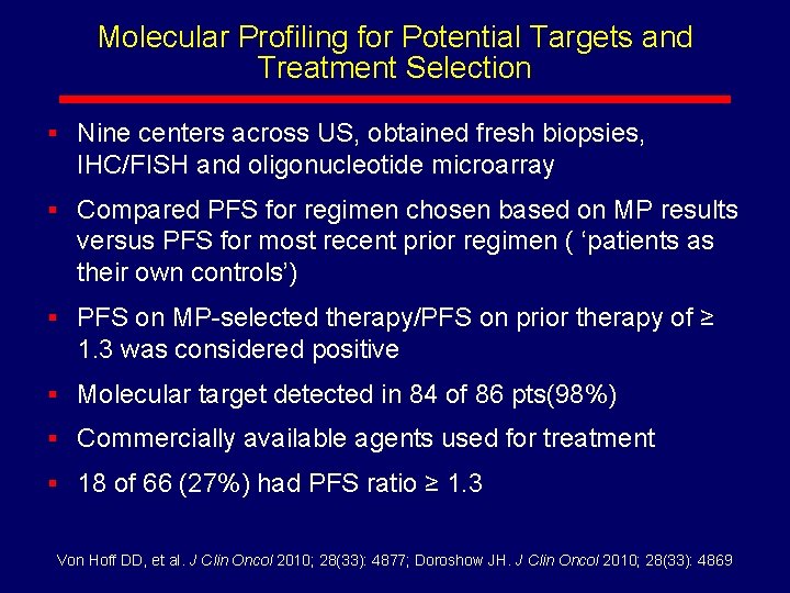 Molecular Profiling for Potential Targets and Treatment Selection § Nine centers across US, obtained
