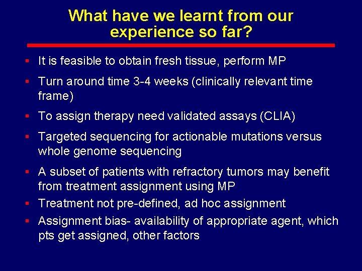 What have we learnt from our experience so far? § It is feasible to