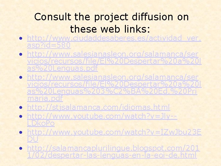 Consult the project diffusion on these web links: • http: //www. ciudaddesaberes. es/actividad_ver. asp?